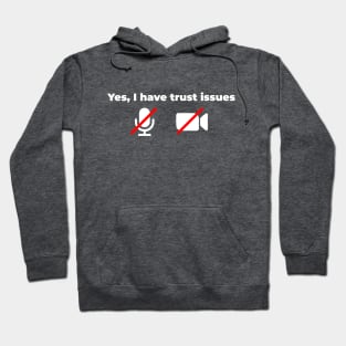 Yes I have trust issues Hoodie